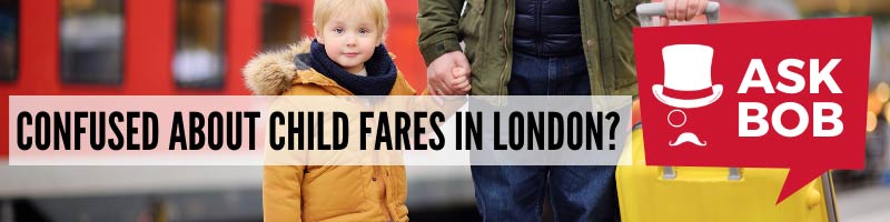 Child fares in London transport explained. Ask Bob if still confused.